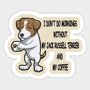 Jack Russell Terrier Breed Mornings Without Coffee And Dog Sticker